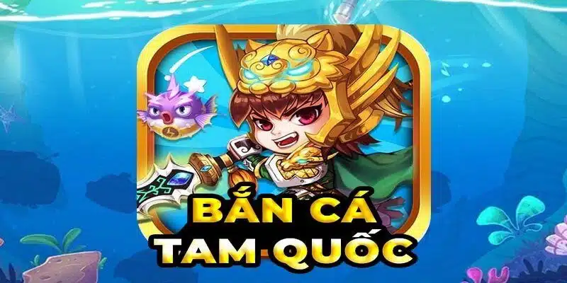 Bắn Cá Tam Quốc được cung cấp bởi nhà phát hành nổi tiếng.