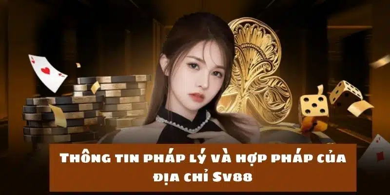 Giới thiệu Sv88 với tính pháp lý đã được chứng minh